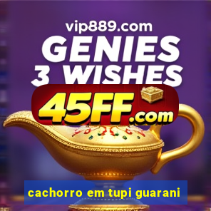 cachorro em tupi guarani